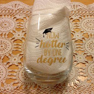 Graduation Gift Idea - Now Hotter by One Degree Weighted Wine Glass
